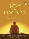 The Joy of Living (eBook): Unlocking the Secret and Science of Happiness